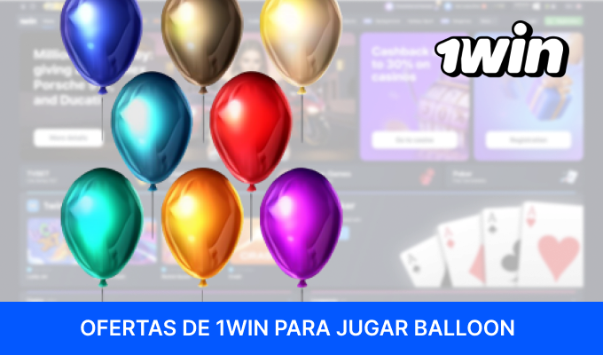 1Win da un empujón a Balloon con promociones para recargar saldo